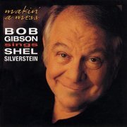 Bob Gibson - Makin' A Mess: Bob Gibson Sings Shel Silverstein (1996/2019)