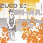 Zuco 103 - WHAA! (2005) FLAC