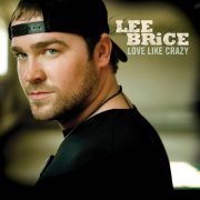 Lee Brice - Love Like Crazy (2010) FLAC