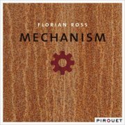 Florian Ross - Mechanism (2010) [Hi-Res]