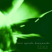 Love Spirals Downwards - Flux (Deluxe Edition) (2023)