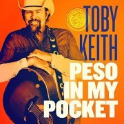 Toby Keith - Peso in My Pocket (2021) Hi Res