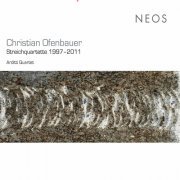Arditti String Quartet - Christian Ofenbauer: String Quartets 1997-2011 (2017)