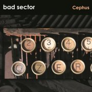 Bad Sector - Cephus (2015) [.flac 24bit/44.1kHz]