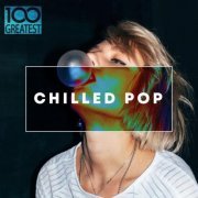 VA - 100 Greatest Chilled Pop (2019)