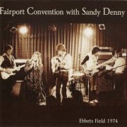 Fairport Convention With Sandy Denny - Ebbets Field 1974 (2011)