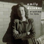 Emily Drinker - Starting to Feel (2022)