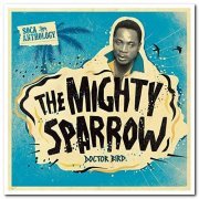 The Mighty Sparrow - Soca Anthology: Doctor Bird [2CD Set] (2011)