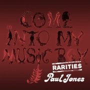 Paul Jones - Come into My Music Box (Rarities) (2018)