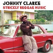 Johnny Clarke - Strickly Reggae Music (The Blackbeard Years 1976-86) (2020)