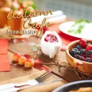 Relaxing Piano Crew - Autumn Cafe - Jazz Piano (2019) Hi-Res