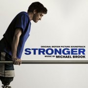 Michael Brook - Stronger (Original Motion Picture Soundtrack) (2017)