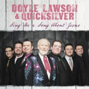 Doyle Lawson, Quicksilver - Sing Me A Song About Jesus (2012)