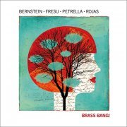 Bernstein • Fresu • Petrella • Rojas - Brass Bang! (2015) [Hi-Res]