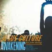Jesus Culture - Awakening: Live From Chicago (2011)