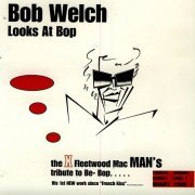 Bob Welch - Bob Welch Looks At Bop (1999)