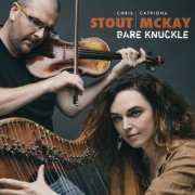 Chris Stout & Catriona Mckay - Bare Knuckle (2018)