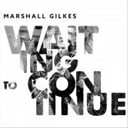 Marshall Gilkes - Waiting to Continue (2020)