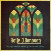 Aoife O'Donovan - Live from the Church of the Sacred Heart (2021) [Hi-Res]