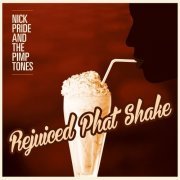 Nick Pride & The Pimptones - Rejuiced Phat Shake (2020)