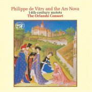 The Orlando Consort - Philippe De Vitry and the Ars Nova: 14th-century Motets (1990)