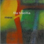 Fila Brazillia - Mess (1996)