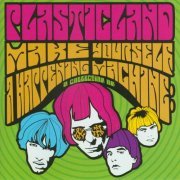 Plasticland - Make Yourself A Happening Machine: A Collection Of (2006)