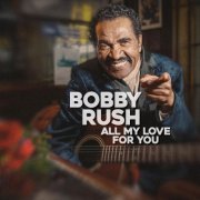 Bobby Rush - All My Love For You (2023) [Hi-Res]