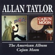Allan Taylor - The American Album & Cajun Moon (2000)