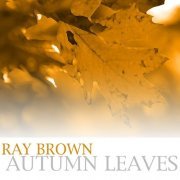 Ray Brown - Autumn Leaves (2007)