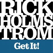 Rick Holmstrom - Get It! (2022)