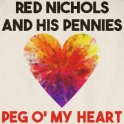 Red Nichols and His Pennies - Peg o' My Heart (2023)