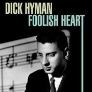 Dick Hyman - Foolish Heart (2020)