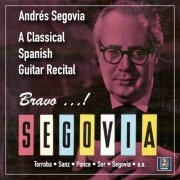 Andrés Segovia - Bravo, Segovia: A Classical Spanish Guitar Recital (2020) [Hi-Res]