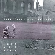 Everything But The Girl - Love Not Money (Deluxe Edition) (1985)