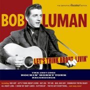 Bob Luman - Let´s Think About Livin´: 1957-1962 Recordings (2016)
