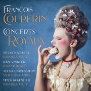 Stephen Schultz, Jory Vinikour, Alexa Haynes-Pilon, Mindy Rosenfeld - Couperin: Concerts royaux (2021) [Hi-Res]