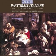 Francesco Tasini & Lia Serafini - Pastorali Italiane, Vol. 1: XVII e XVIII secolo (2012)
