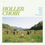Holler Choir - Songs Before They Write Themselves (2024)
