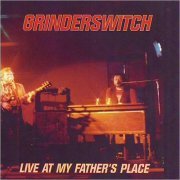 Grinderswitch - Live At My Father's Place (2012)