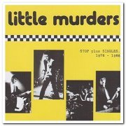 Little Murders - Stop Plus Singles 1978-1986 (2009)