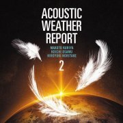 Makoto Kuriya, Koichi Osamu, Hiroyuki Noritake - Acoustic Weather Report 2 (2019) [Hi-Res]