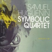 Samuel Huguenin Symbolic Quartet - Un Peu Plus À L'est (2009)