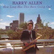 Harry Allen - How Long Has This Been Going On? (2014)