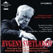 Jeffrey Siegel, Swedish Radio Symphony Orchestra, Evgeny Svetlanov - Gershwin: An American in Paris / Piano concerto in F / Cuban ouverture / Porgy and Bess (2011)