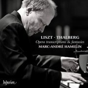 Marc-André Hamelin - Liszt & Thalberg: Opera transcriptions & fantasies (2020) [CD-Rip]