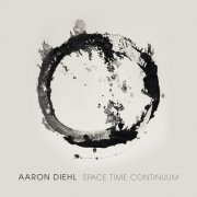 Aaron Diehl - Space, Time, Continuum (2015) [Hi-Res]