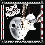 Faster Pussycat - The Power & The Glory Hole (2006)