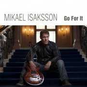 Mikael Isaksson - Go for It (2014) [Hi-Res]