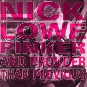 Nick Lowe ‎– Pinker And Prouder Than Previous (1988)